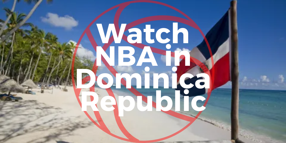 Watch NBA in Dominica Republic