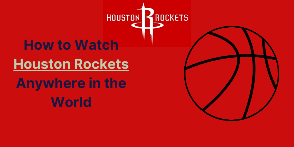 How to Watch Houston Rockets Anywhere in the World