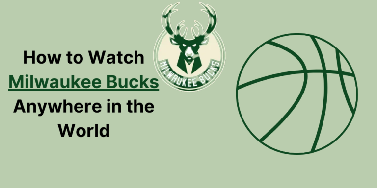 How to Watch Milwaukee Bucks Anywhere in the World