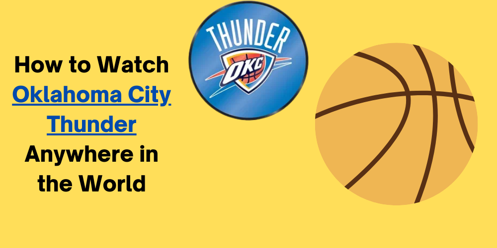 How to Watch Oklahoma City Thunder Anywhere in the World
