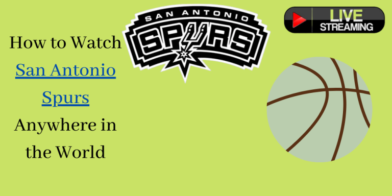 How to Watch San Antonio Spurs Anywhere in the World