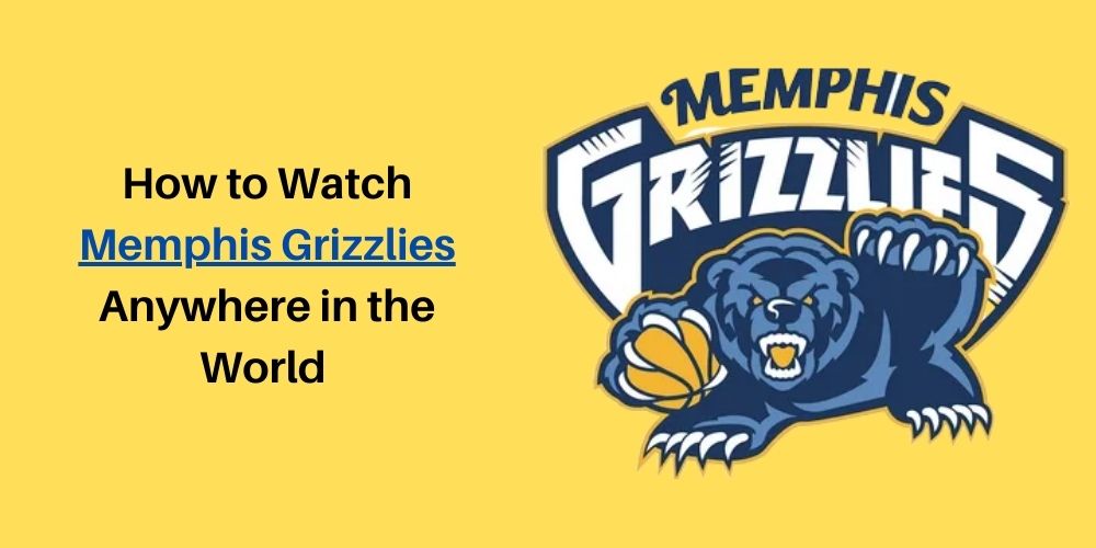 How to Watch Memphis Grizzlies Anywhere in the World