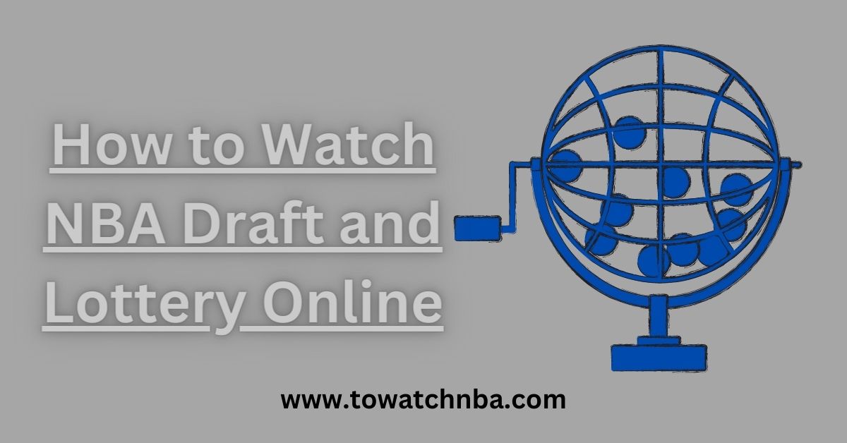 How to Watch NBA Draft and Lottery Online